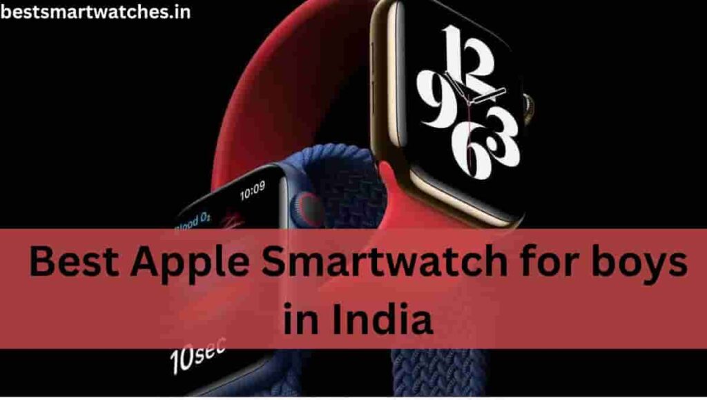 Best Apple Smartwatch for boys in India