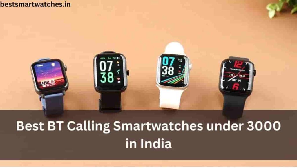 Best BT Calling Smartwatches under 3000 in India 2023