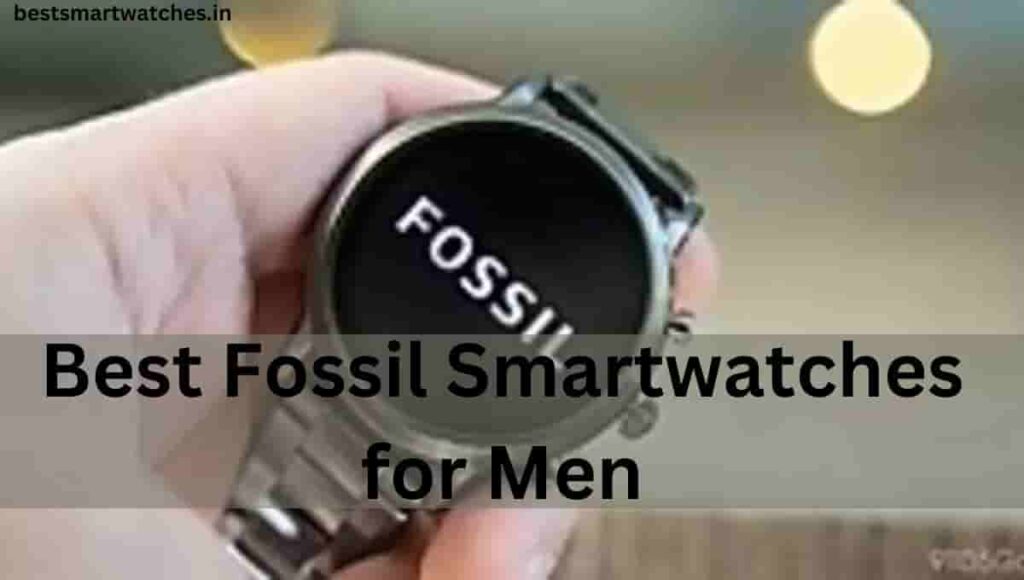 Best Fossil Smartwatches for Men ( 2023 )