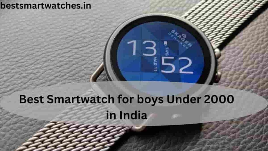 Best Smartwatch for boys Under 2000 in India ( 2023 )