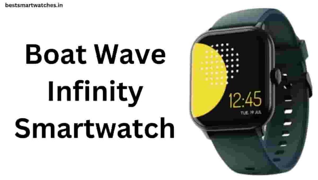 Boat Wave Infinity Smartwatch Price, Review, Specification, Launch date in India