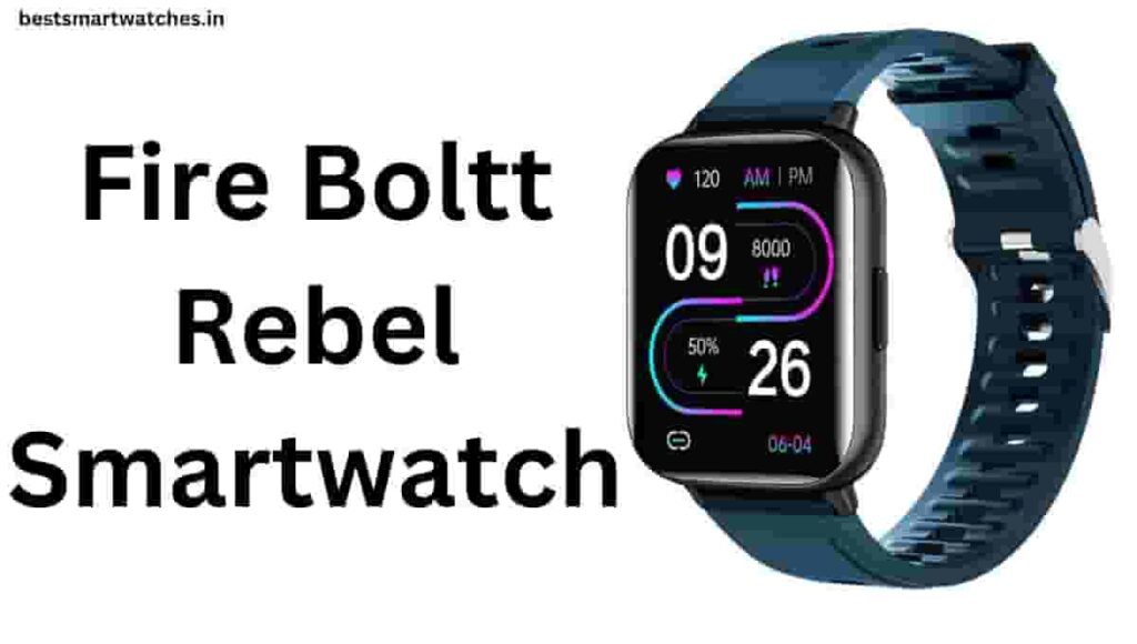 Fire Boltt Rebel Smartwatch Review, Specification