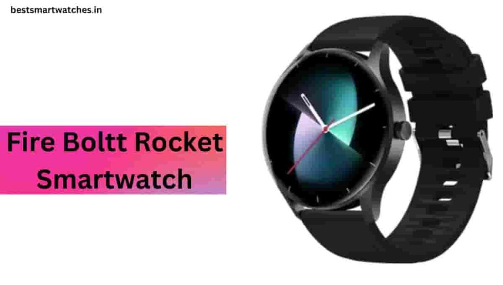Fire Boltt Rocket Smartwatch Review, Specification, Launch Date