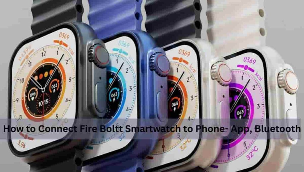 How to Connect Fire Boltt Smartwatch to Phone- App, Bluetooth