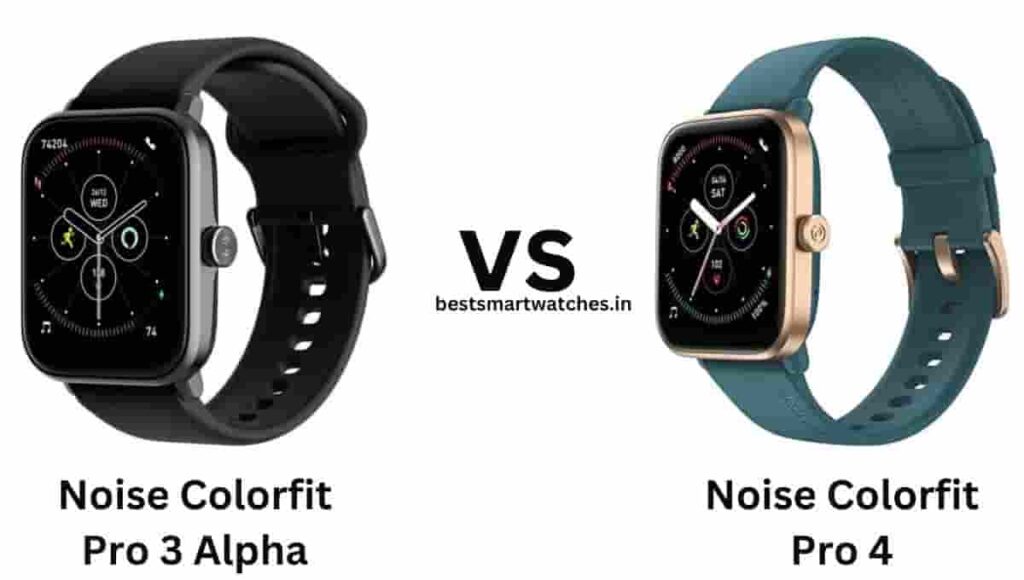 Noise Colorfit Pro 3 Alpha vs Noise Colorfit Pro 4 Comparison
