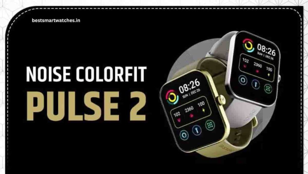 Noise Colorfit Pulse 2 Review, Specification, Features