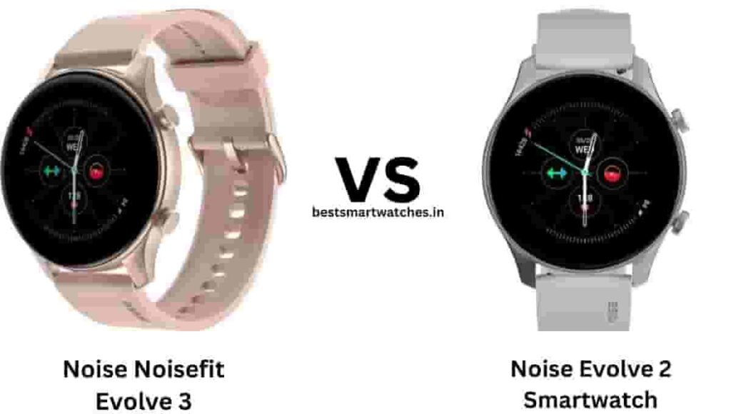 Noise Evolve 3 vs Noise Evolve 2 Smartwatch Comparison
