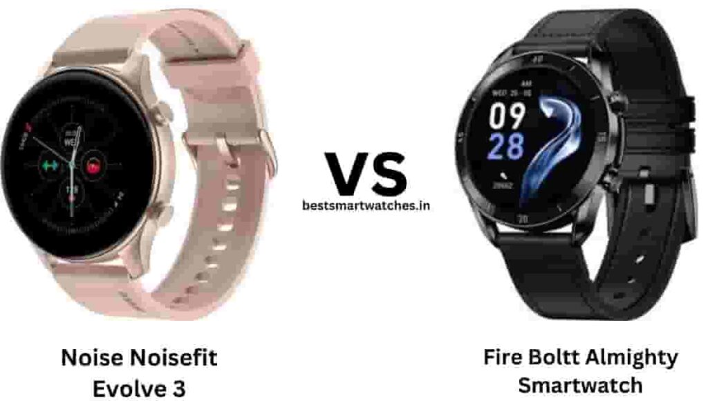 Noise Noisefit Evolve 3 vs Fire Boltt Almighty Smartwatch Comparison
