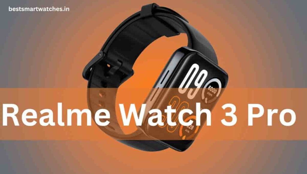 Realme Watch 3 Pro Price, Review, Specs, Launch Date in India