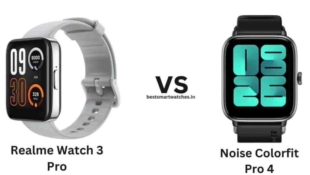 Realme Watch 3 Pro vs Noise Colorfit Pro 4 Comparison