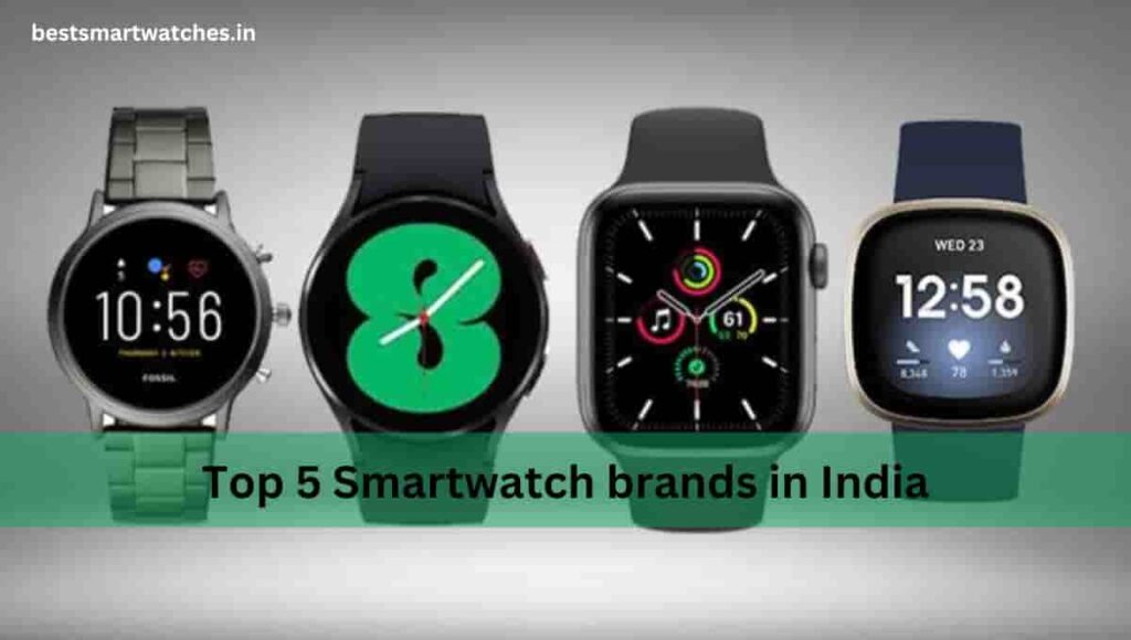 Top 5 Smartwatch brands in India 2023