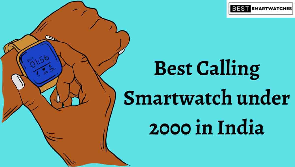Best Calling Smartwatch under 2000 in India (March 2023)