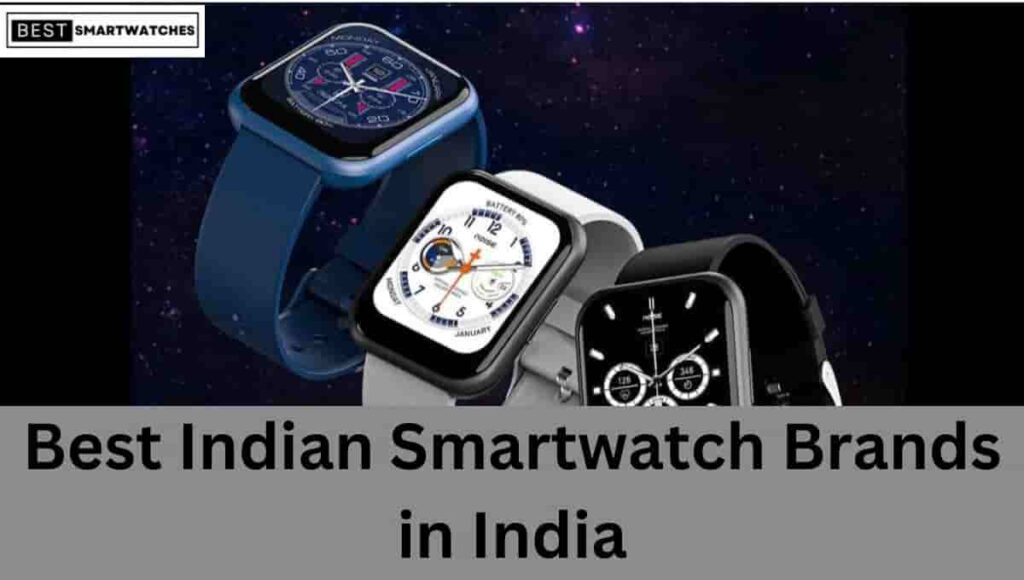 Best Indian Smartwatch Brands in India 2023