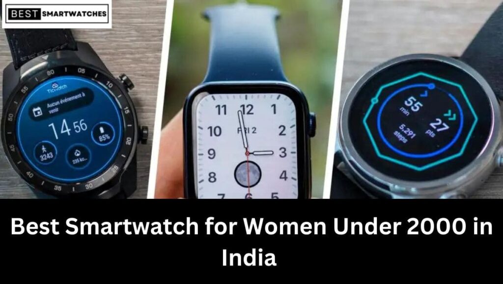 Best Smartwatch for Women Under 2000 in India