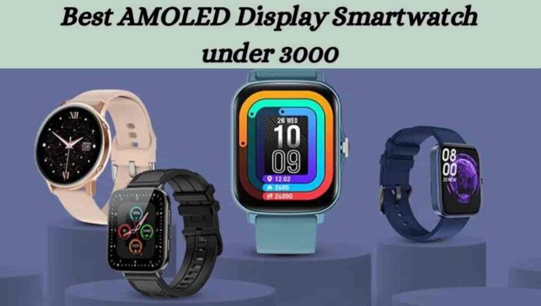 Best AMOLED Display Smartwatch under 3000 in India 2023