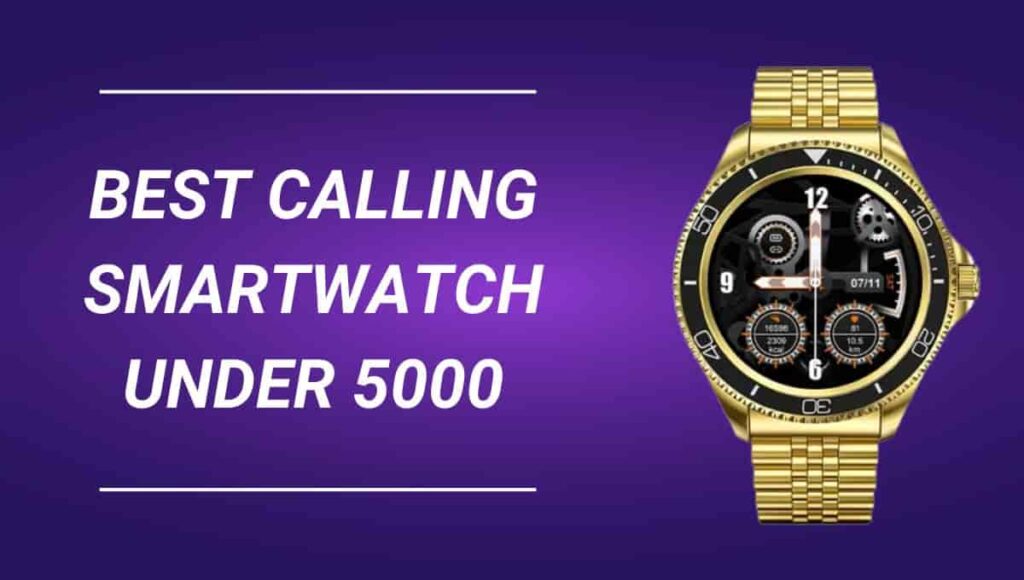 Best Calling Smartwatch under 5000 in India 2023