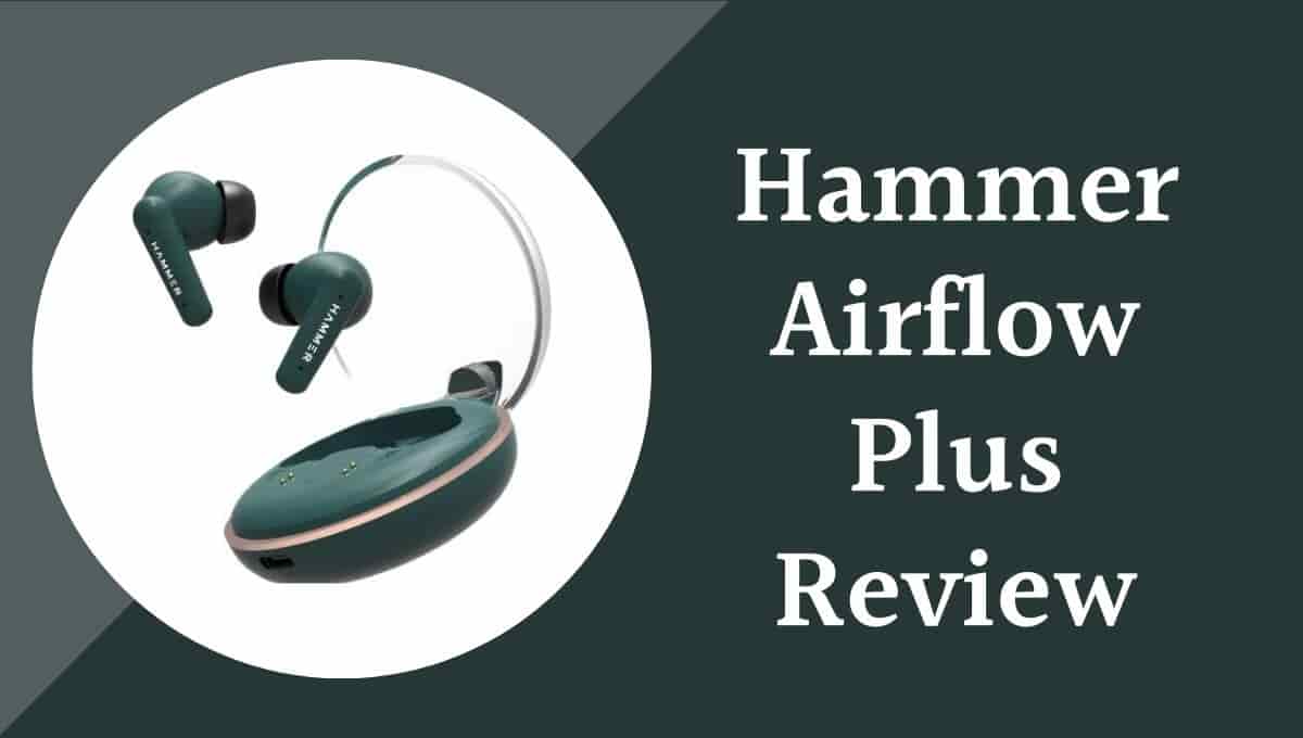 Hammer Airflow Plus True Wireless Earbuds Review