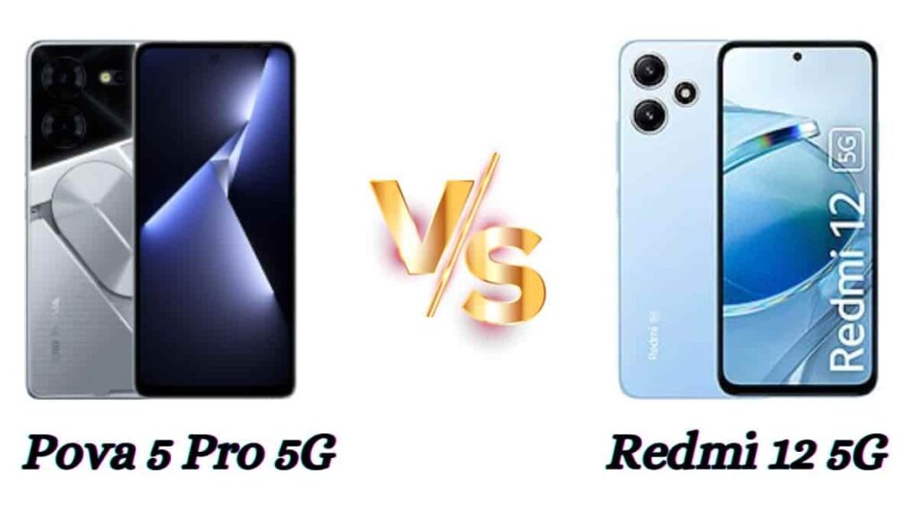Pova 5 Pro 5G vs Redmi 12 5G comparison