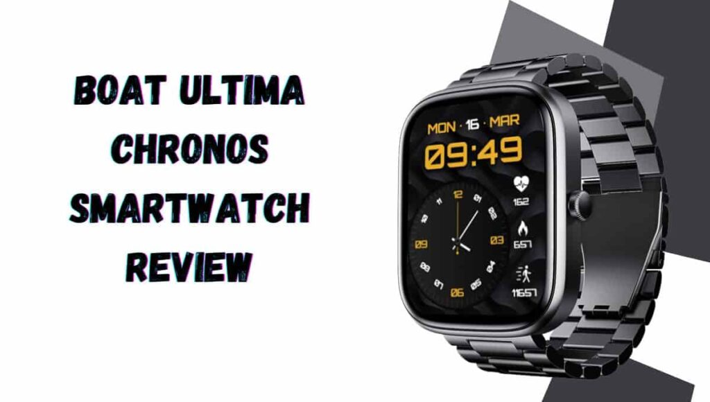 boat Ultima Chronos Smartwatch, Review, Price, Amazon, Launch Date