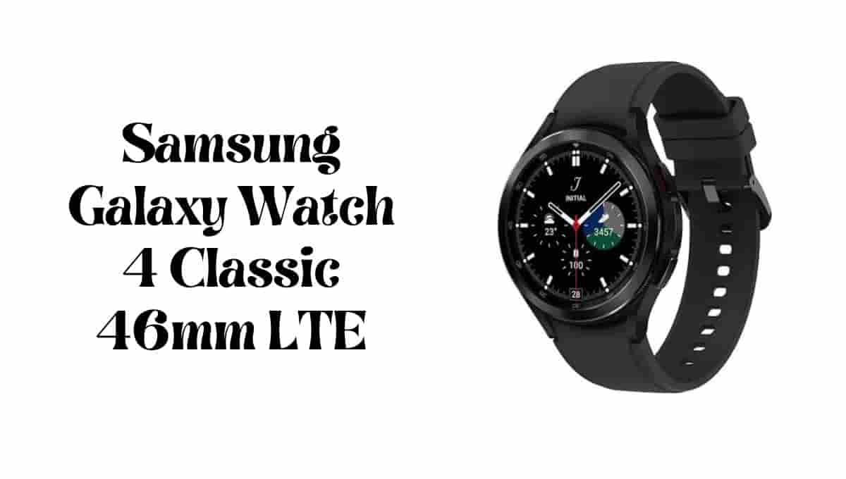 Samsung Galaxy Watch 4 Classic 46mm LTE Price, Release Date, Review