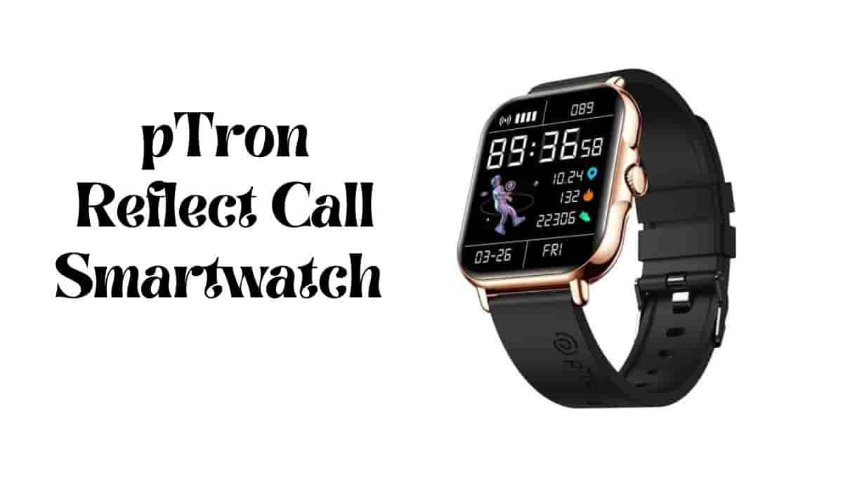 pTron Reflect Call Smartwatch Gold, Review, Price
