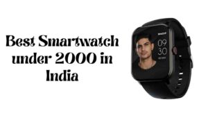 Best Smartwatch under 2000 in India 2024 - Top 5 with different brands