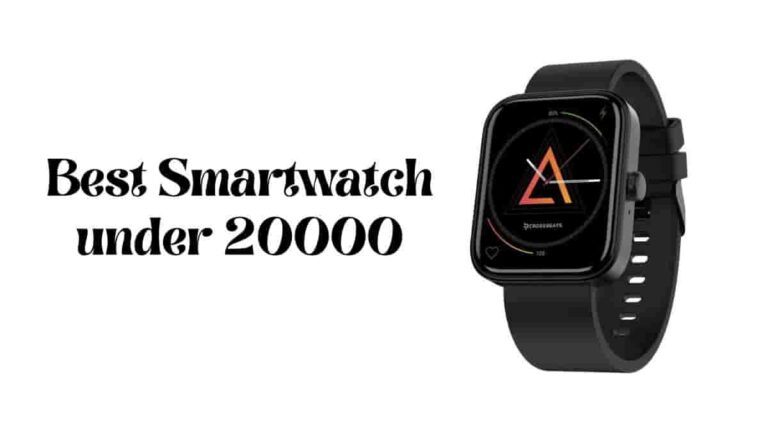 Best Smartwatch under 20000 in India 2024