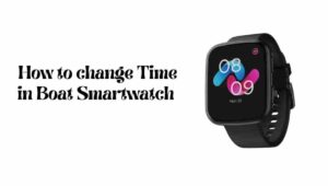 How to change Time in Boat Smartwatch without App or Phone