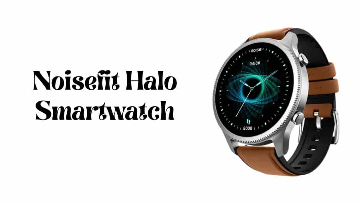 Noisefit Halo Smartwatch Review, Features and Specifications