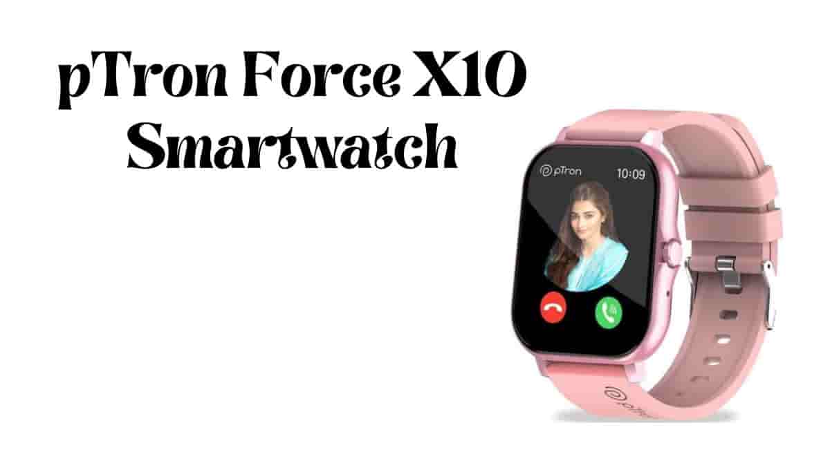 pTron Force X10 Price, Review, Smartwatch